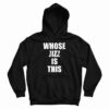 Whose Jizz Is This Hoodie