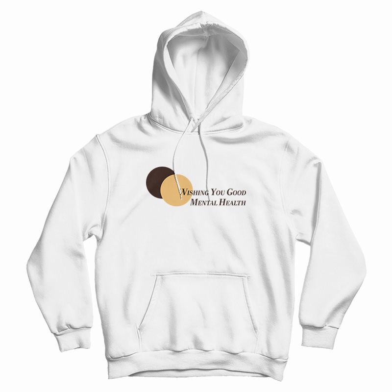 Wishing You Good Mental Health Hoodie