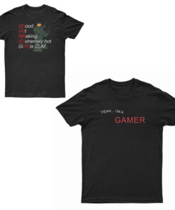 Yeah I'm A Gamer Good At Making Extremely Hot Girls Cum T-Shirt