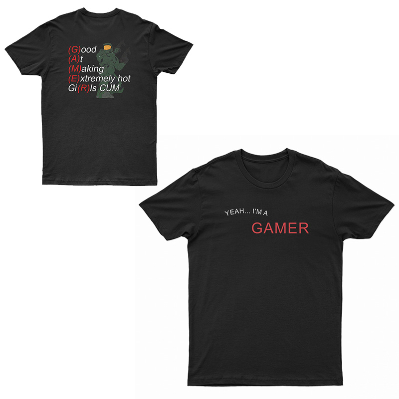 Yeah I'm A Gamer Good At Making Extremely Hot Girls Cum T-Shirt