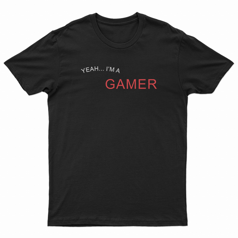 Yeah I'm A Gamer Good At Making Extremely Hot Girls Cum T-Shirt