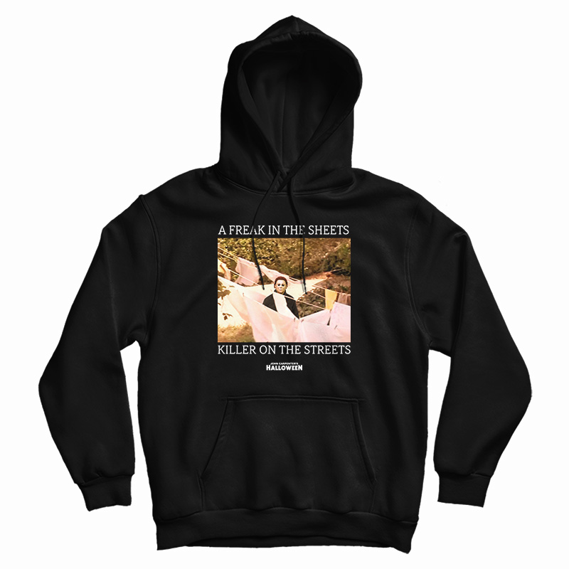 A Freak In The Sheets Killer On The Streets Hoodie