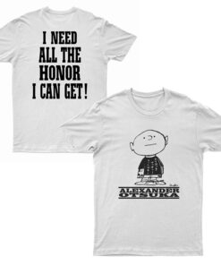 Alexander Otsuka I Need All The Honor I Can Get T-Shirt