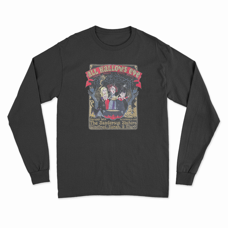 All Hallows Eve The Sanderson Sister Hocus Pocus Long Sleeve T-Shirt
