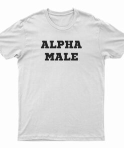 Alpha Male T-Shirt