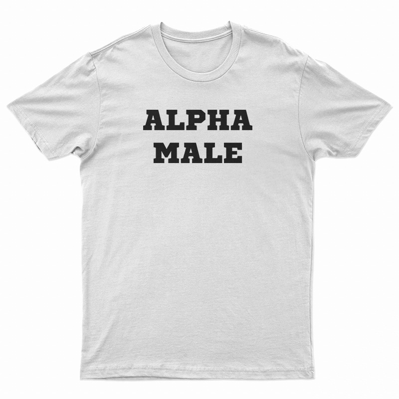 Alpha Male T-Shirt