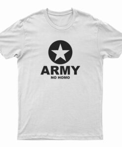 Army No Homo T-Shirt