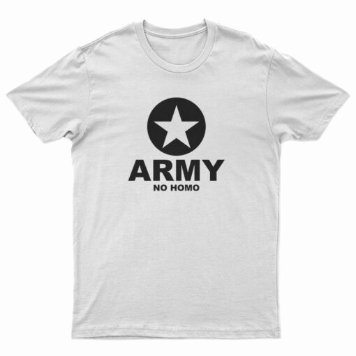 Army No Homo T-Shirt