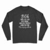 Bitch I Will Put You In A Trunk and Help People Look For You Long Sleeve T-Shirt