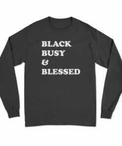 Black Busy And Blessed Long Sleeve T-Shirt