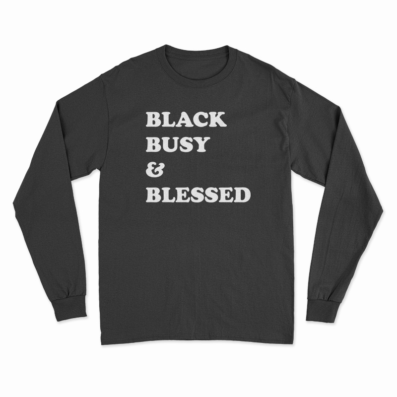 Black Busy And Blessed Long Sleeve T-Shirt