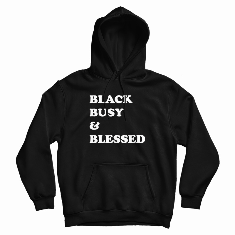 Black Busy And Blessed Hoodie