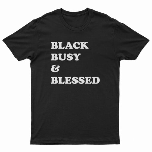 Black Busy And Blessed T-Shirt