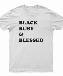 Black Busy And Blessed T-Shirt