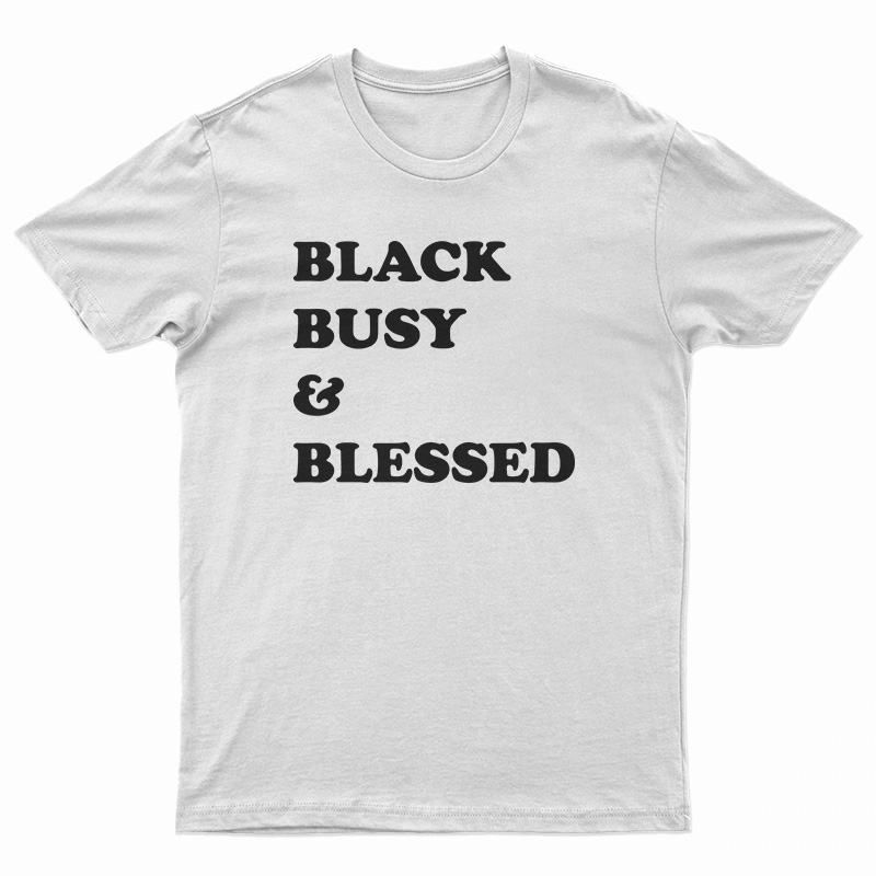 Black Busy And Blessed T-Shirt
