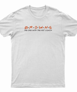 Brown's Friend The One With The Hot Coach T-Shirt