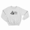Can Someone Just Tell John Wick That Trudeau Killed His Dog Already Sweatshirt