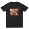 Chucky When You’re Crazy Af but Someone Has Touched Your Heart T-Shirt
