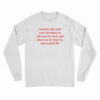 Consider This Shirt Your Invitation To Take Me Out Back Long Sleeve T-Shirt