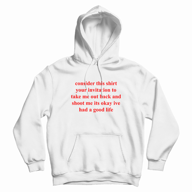 Consider This Shirt Your Invitation To Take Me Out Back Hoodie
