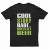 Cool Story Babe Now Get Me A Beer T-Shirt
