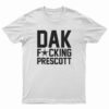 Dak Fucking Prescott T-Shirt