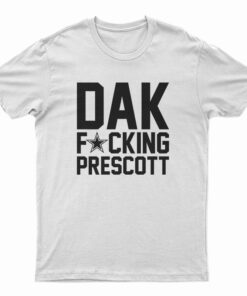 Dak Fucking Prescott T-Shirt