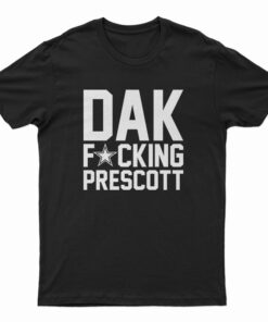 Dak Fucking Prescott T-Shirt