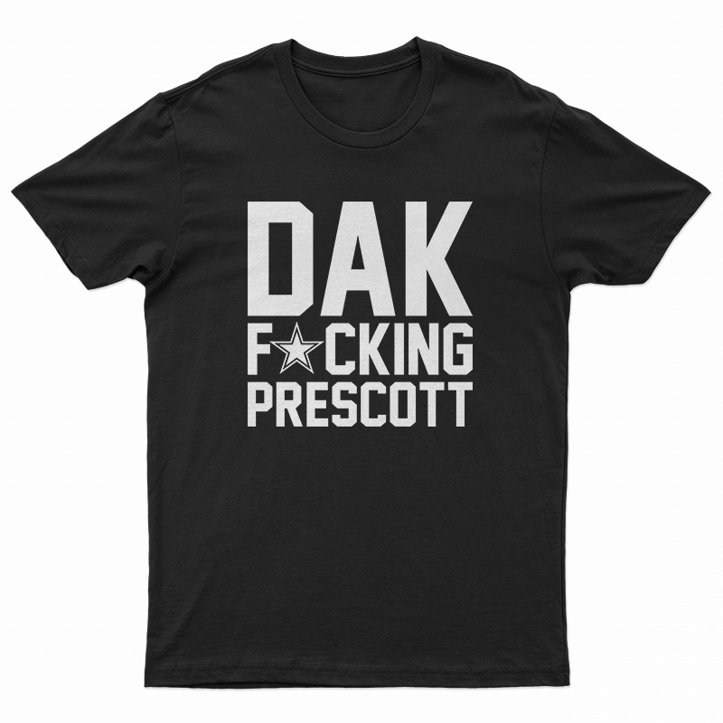 Dak Fucking Prescott T-Shirt