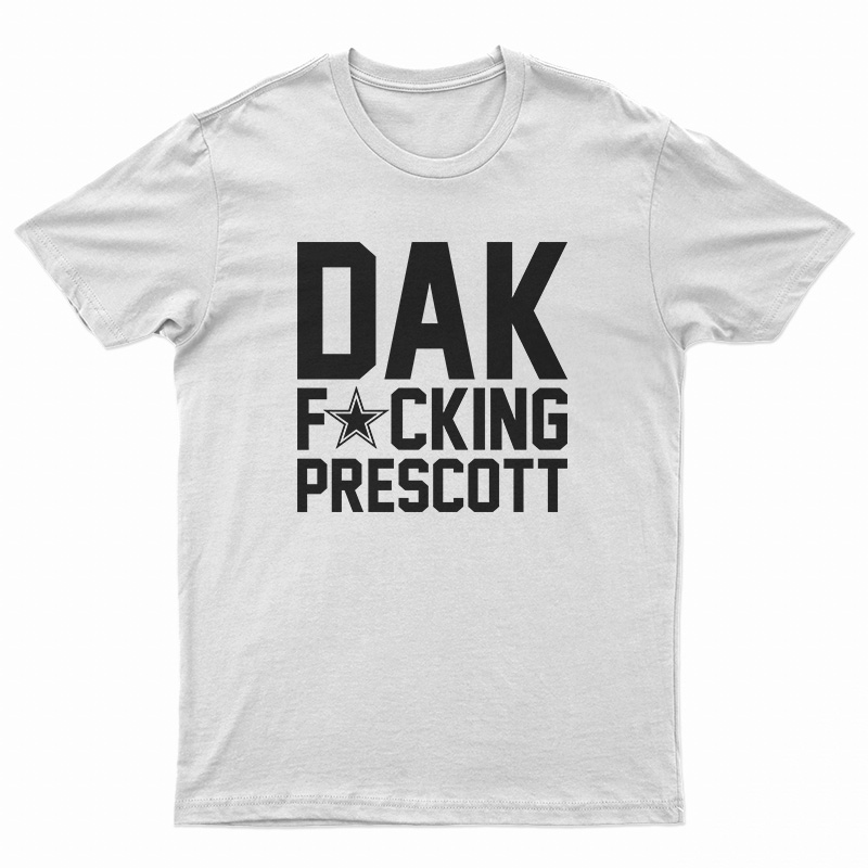 Dak Fucking Prescott T-Shirt