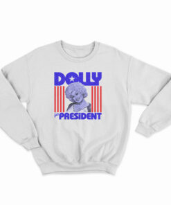 Dolly Parton For President Sweatshirt