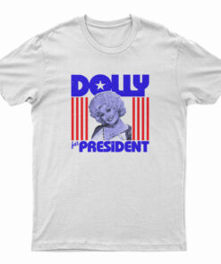 Dolly Parton For President T-Shirt