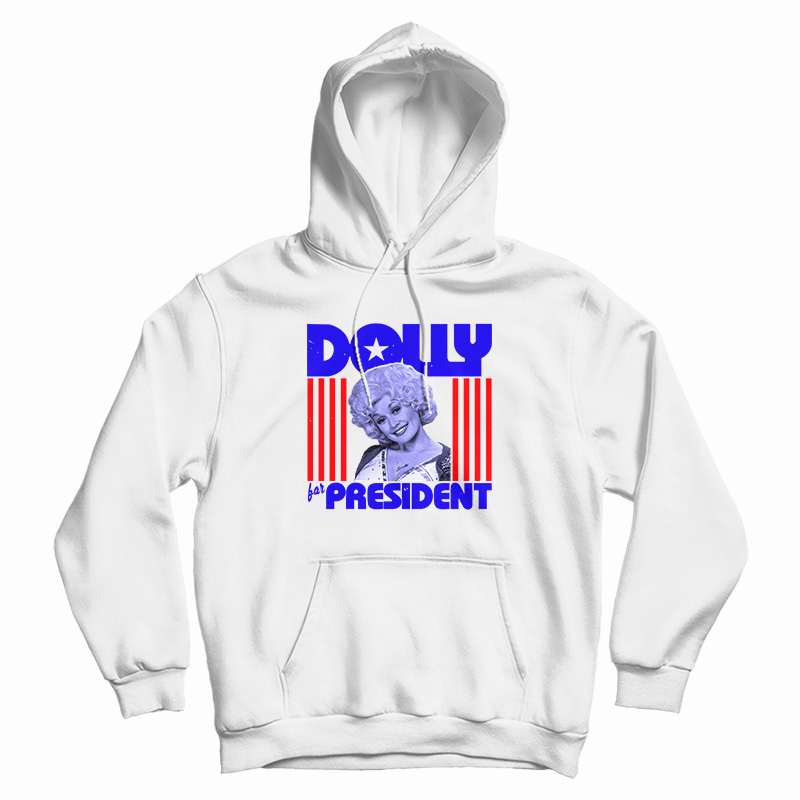 Dolly Parton For President Hoodie