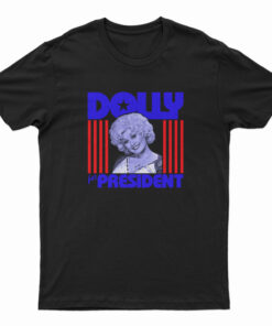 Dolly Parton For President T-Shirt