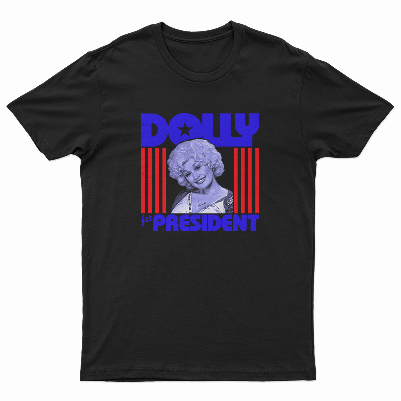 Dolly Parton For President T-Shirt