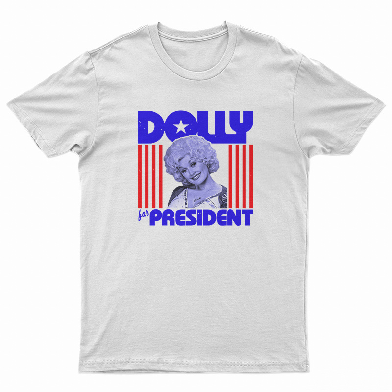 Dolly Parton For President T-Shirt
