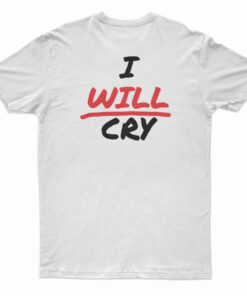 Don't Fuck With Me I Will Cry T-Shirt