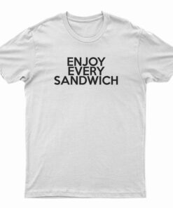 Enjoy Every Sandwich T-Shirt