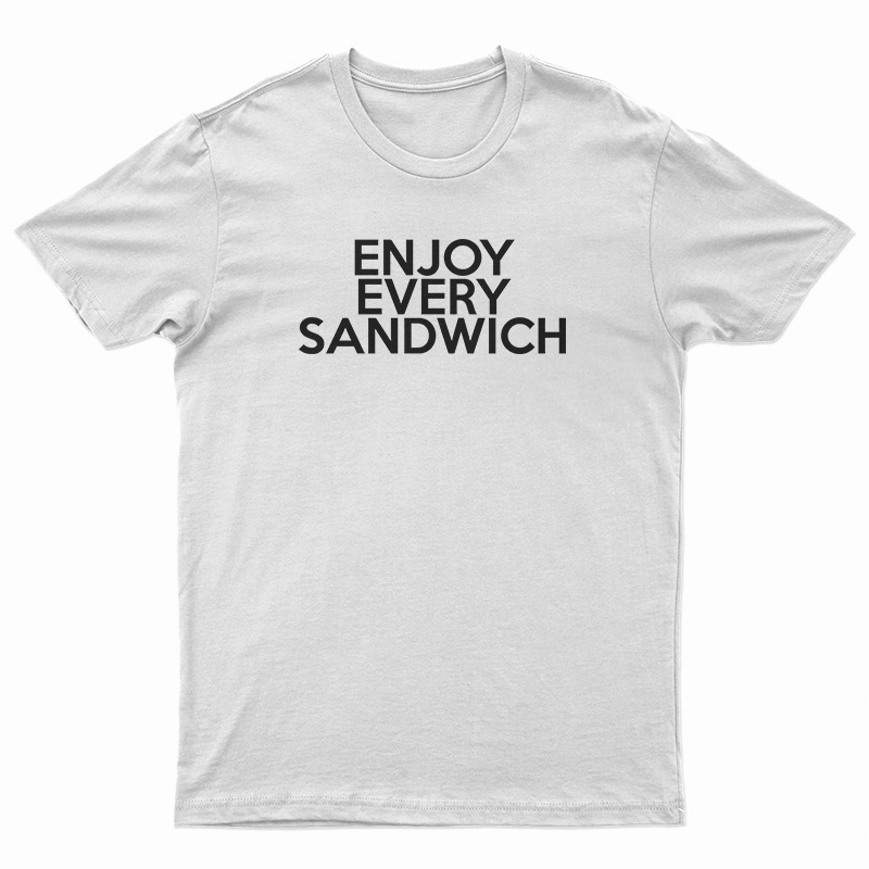 Enjoy Every Sandwich T-Shirt