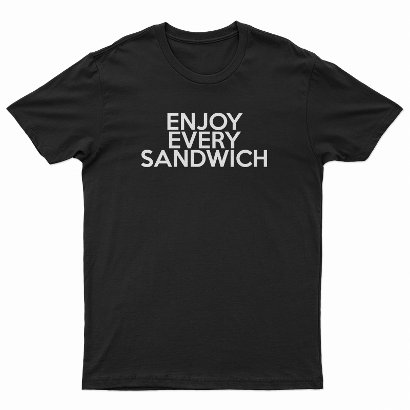 Enjoy Every Sandwich T-Shirt
