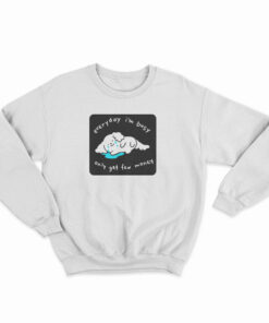 Every I'm Busy Only Get Few Money Sweatshirt