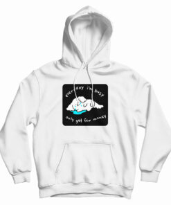 Every I'm Busy Only Get Few Money Hoodie
