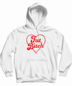 Fat Bitch Hoodie
