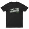 Films To Be Buried With Brett Goldstein T-Shirt