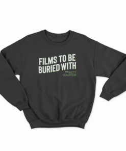 Films To Be Buried With Brett Goldstein Sweatshirt