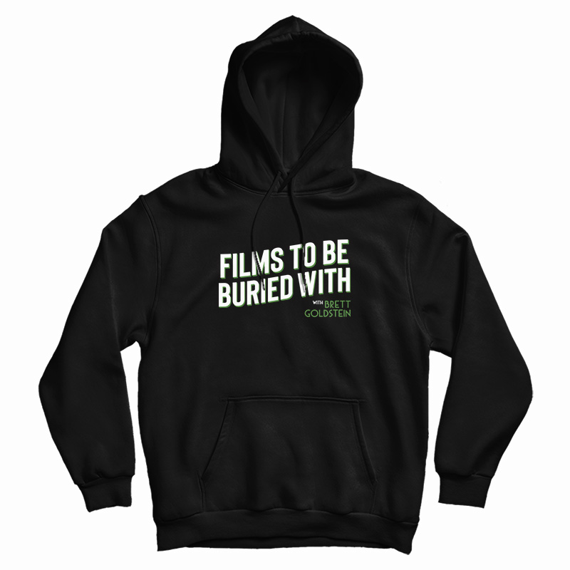 Films To Be Buried With Brett Goldstein Hoodie