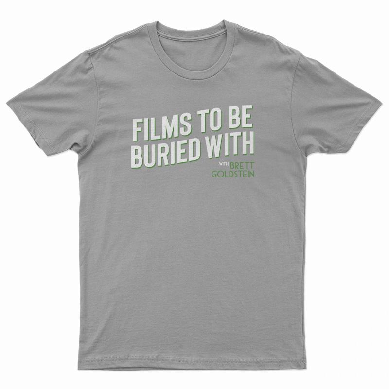 Films To Be Buried With Brett Goldstein T-Shirt