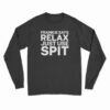 Frankie Says Relax Just Use Spit Long Sleeve T-Shirt