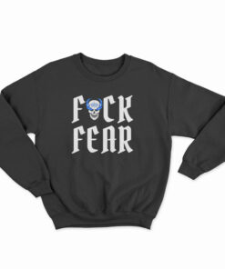 Fuck Fear Stone Cold Steve Austin Sweatshirt