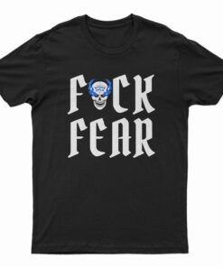 Fuck Fear Stone Cold Steve Austin T-Shirt